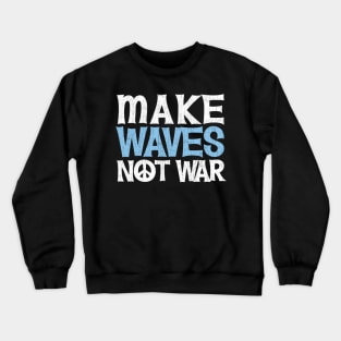 Funny Swim T-Shirt, Make Waves Not War Crewneck Sweatshirt